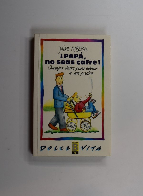 ¡papá, no seas cafre!