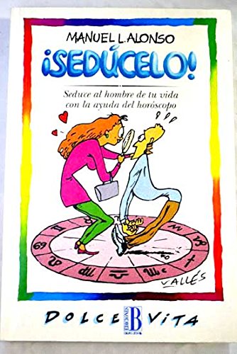 9788440631572_seducelo-seduce-al-hombre-de-tu-vida-con-la-ayuda-del-horoscopo_front-1.jpg ÂĄsedĂșcelo! : seduce al hombre de tu vida con la ayuda del horĂłscopo