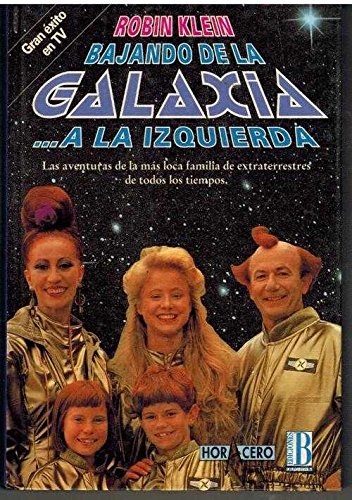 Bajando de la galaxia-- a la izquierda : las aventuras de la más loca familia de extraterrestes de todos los tiempos