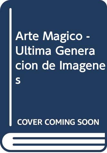 Arte magico - ultima generacion de imagenes (spanish edition)