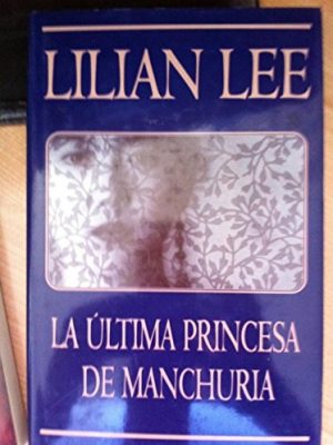 Ultima princesa de manchuria, la (spanish edition)