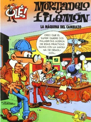 La máquina del cambiazo (olé! mortadelo 96) (spanish edition)