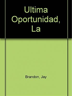 Ultima oportunidad, la (spanish edition)