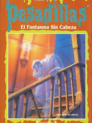 Pesadillas #36: el fantasma sin cabeza (spanish edition)