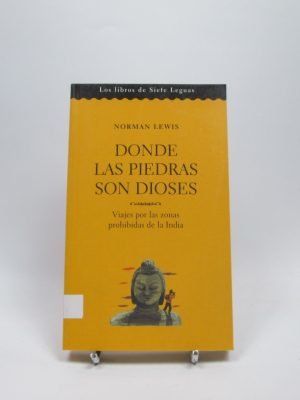 Donde las piedras son dioses. viajes por las zonas prohibidas de la india