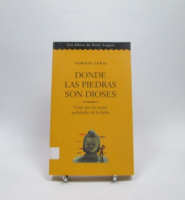 Donde las piedras son dioses. viajes por las zonas prohibidas de la india
