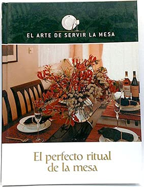 El arte de servir la mesa. el perfecto ritual de la mesa