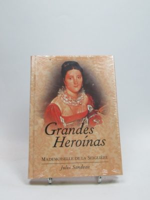 Grandes heroínas: mademoiselle de la seiglière