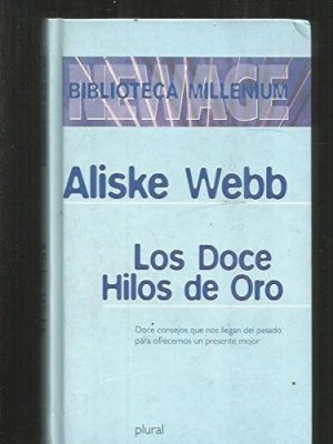 9788441314313_los-doce-hilos-de-oro-12-consejos-que-ns-llegan-del-pasado-para-ofrecernos-un-presente-mejor_front-3.jpg Los doce hilos de oro. 12 consejos que ns llegan del pasado para ofrecernos un presente mejor