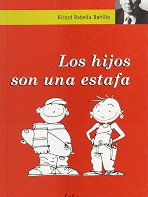 9788441316386_los-hijos-son-una-estafa_front-1.jpg Los hijos son una estafa