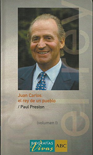 Juan carlos: el rey de un pueblo (biografías vivas, vol. 1/tomo 1)
