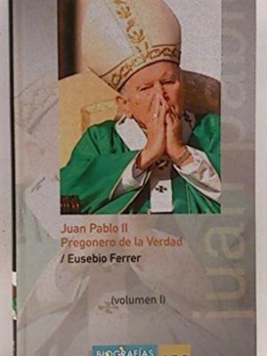 Juan pablo ii. pregonero de la verdad. vol 1