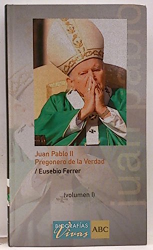 Juan pablo ii. pregonero de la verdad. vol 1
