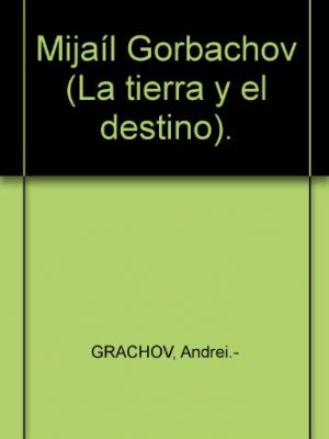 9788441320963_mijai12l-gorbachov-la-tierra-y-el-destino_front-3.jpg Mija�l gorbachov (la tierra y el destino).