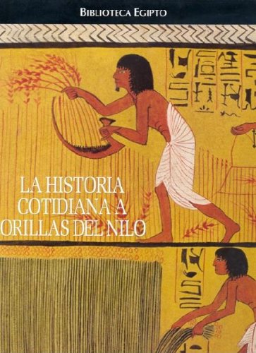 Biblioteca de egipto. historia cotidiana a orilla del nilo (biblioteca egipto) (spanish edition)