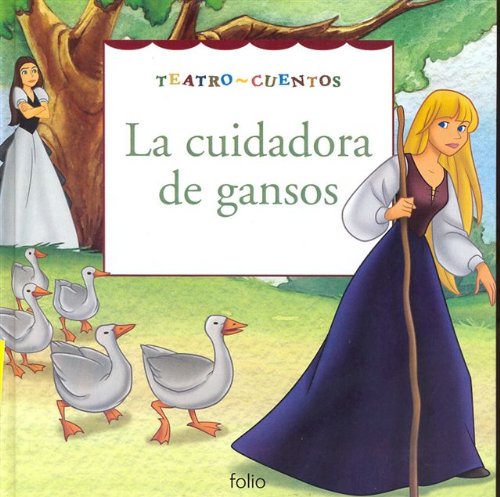 La cuidadora de gansos (teatro cuentos) (spanish edition)