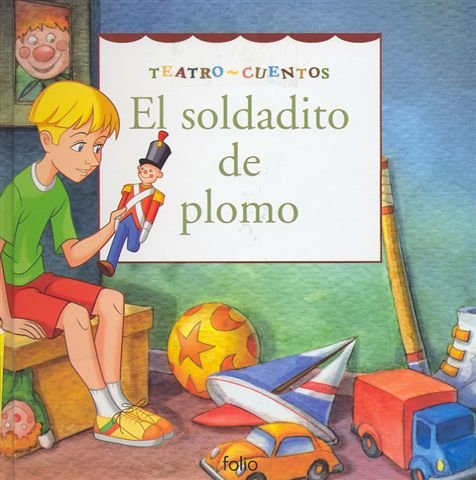 El soldadito de plomo (teatro cuentos) (spanish edition)