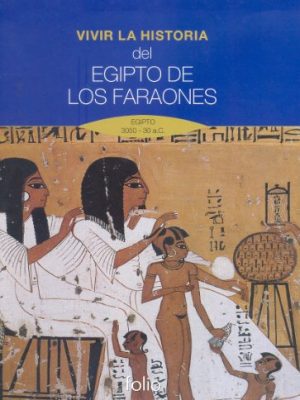 Vivir la historia del egipto de los faraones