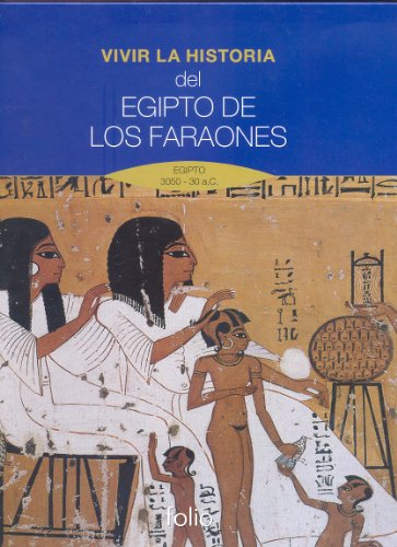 Vivir la historia del egipto de los faraones