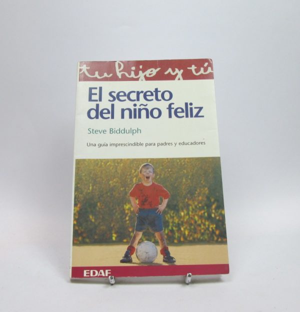El secreto del niño feliz: una guía imprescindible para padres y educadores