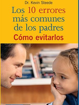 Los 10 errores mas comunes de los padres y.