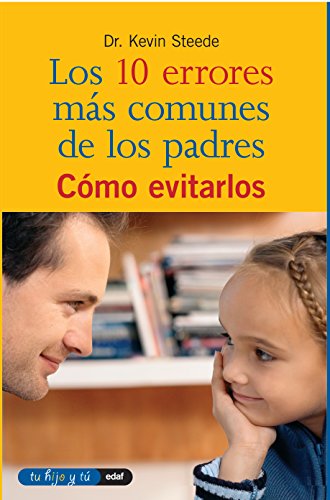 Los 10 errores mas comunes de los padres y.