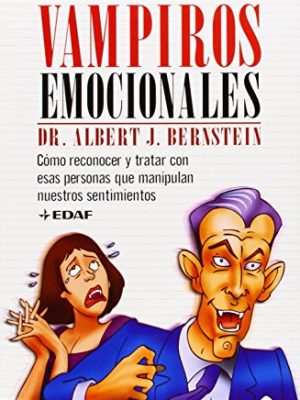 Vampiros emocionales (psicologia y autoayuda) (spanish edition) [hardcover] bernstein, albert j.