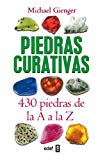 Piedras curativas: 430 piedras de la a a la z (spanish edition)