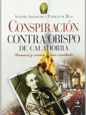 Conspiración contra el obispo de calahorra: denuncia y crónica de una canallada (clio. crónicas de la historia) (spanish edition)