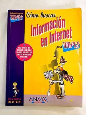 9788441505858_como-buscar-informacion-en-internet-para-torpes_front-1.jpg Cómo buscar información en internet para torpes