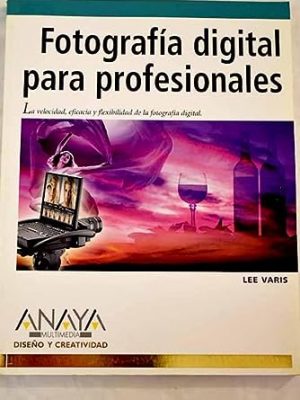 Fotografia digital para profesionales / digital photography for creative professionals (diseno y creatividad / design & creativity) (spanish edition)