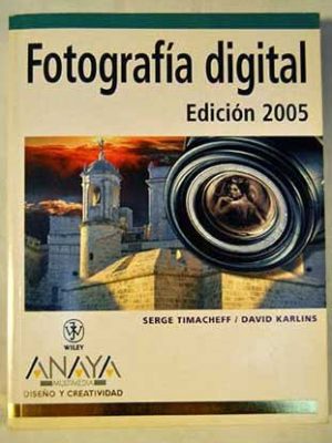Fotografia digital/ total digital photography: edicion 2005/ 2005 edition (diseno y creatividad / design and creativity) (spanish edition)