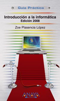 Introducción a la informática. edición 2008 (guías prácticas) (spanish edition)