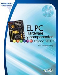 9788441527171_el-pc-hardware-y-componentes-edicion-2010-spanish-edition_front-1.jpg El pc. hardware y componentes. edición 2010 (spanish edition)