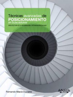 Técnicas avanzadas de posicionamiento en buscadores (spanish edition)
