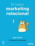 El nuevo marketing relacional: conseguir el éxito de un negocio empleando las redes sociales (social media) (spanish edition)