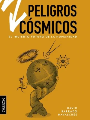 Peligros cósmicos. el incierto futuro de la humanidad