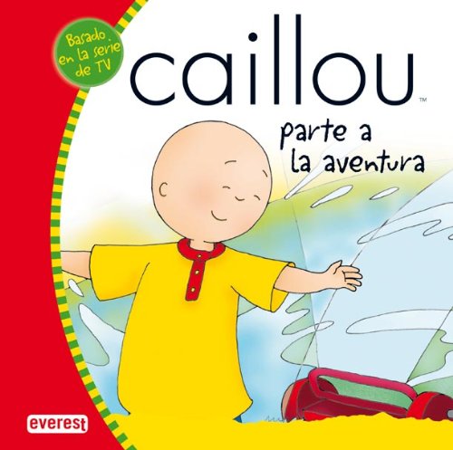 Caillou parte a la aventura (mis cuentos de caillou) (spanish edition)