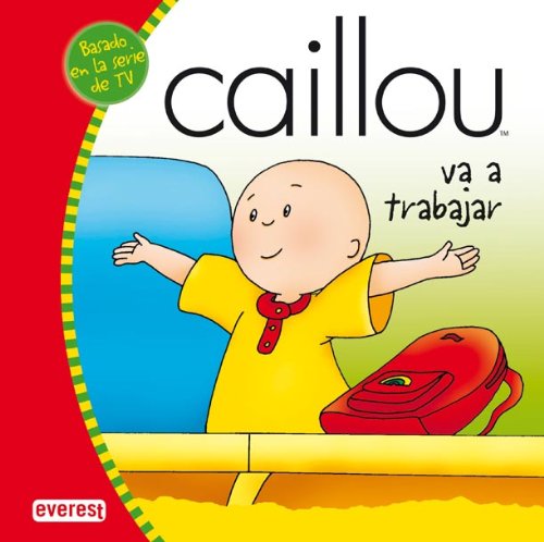 9788444162522_caillou-va-a-trabajar_front-3.jpg Caillou va a trabajar