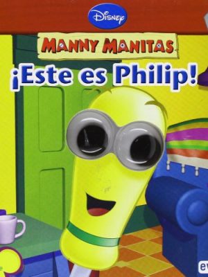 Manny manitas. ¡este es philip! (spanish edition)