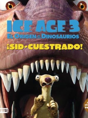 Ice age 3. el origen de los dinosaurios. ¡sid-cuestrado!: ¡basado en la nueva película! (spanish edition)