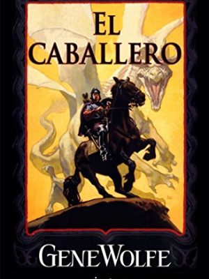 El caballero (biblioteca gene wolfe (minotau) (spanish edition)