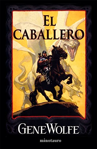 El caballero (biblioteca gene wolfe (minotau) (spanish edition)
