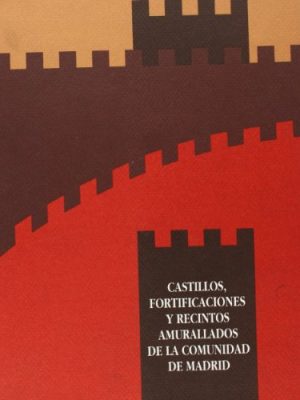 Castillos, fortificaciones y recintos amurallados de la comunidad de madrid (guías de patrimonio histórico) (spanish edition)