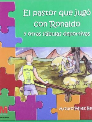 El pastor que jugo con ronaldo y otras fabulas deportivas (spanish edition)