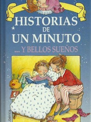 Historias de un minuto y bellos suenos (spanish edition)