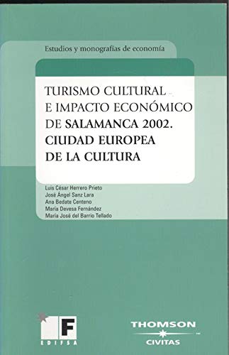 Turismo cultural e impacto económico de salamanca 2002, ciudad europea de la cultura (estudios y monografías) (spanish edition)