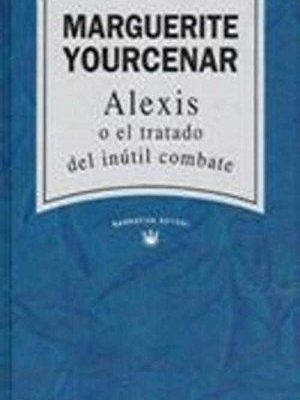 Alexis o el tratado del inútil combate