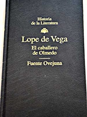 El caballero de olmedo / fuente ovejuna (historia de la literatura, 5)