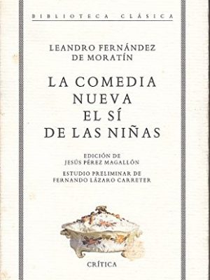 La comedia nueva ; el sí de las niñas